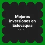 Mejores inversiones en Eslovaquia