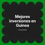 Mejores inversiones en Guinea
