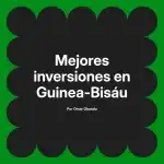 Mejores inversiones en Guinea-Bisáu