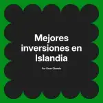 Mejores inversiones en Islandia