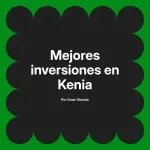 Mejores inversiones en Kenia