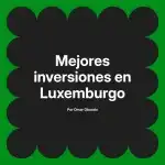 Mejores inversiones en Luxemburgo