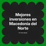 Mejores inversiones en Macedonia del Norte