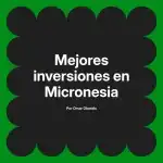 Mejores inversiones en Micronesia