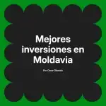 Mejores inversiones en Moldavia