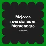 Mejores inversiones en Montenegro