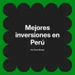 Mejores inversiones en Perú