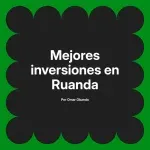 Mejores inversiones en Ruanda
