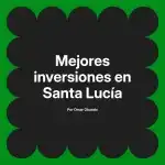 Mejores inversiones en Santa Lucía
