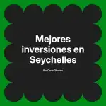 Mejores inversiones en Seychelles