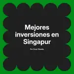 Mejores inversiones en Singapur