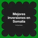 Mejores inversiones en Somalia