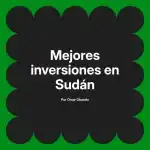 Mejores inversiones en Sudán