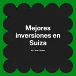 Mejores inversiones en Suiza