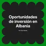 Oportunidades de inversión en Albania