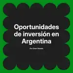 Oportunidades de inversión en Argentina