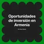 Oportunidades de inversión en Armenia