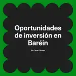 Oportunidades de inversión en Baréin
