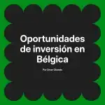 Oportunidades de inversión en Bélgica