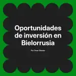 Oportunidades de inversión en Bielorrusia