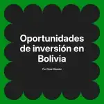 Oportunidades de inversión en Bolivia