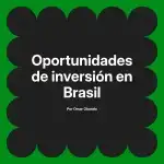 Oportunidades de inversión en Brasil