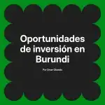 Oportunidades de inversión en Burundi