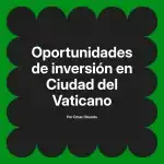 Oportunidades de inversión en Ciudad del Vaticano