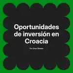 Oportunidades de inversión en Croacia