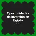 Oportunidades de inversión en Egipto