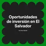 Oportunidades de inversión en El Salvador