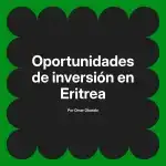 Oportunidades de inversión en Eritrea