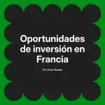 Oportunidades de inversión en Francia