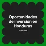 Oportunidades de inversión en Honduras