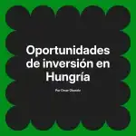 Oportunidades de inversión en Hungría