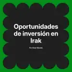 Oportunidades de inversión en Irak