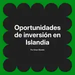 Oportunidades de inversión en Islandia