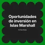 Oportunidades de inversión en Islas Marshall