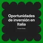 Oportunidades de inversión en Italia