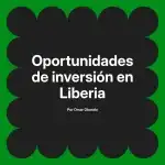 Oportunidades de inversión en Liberia