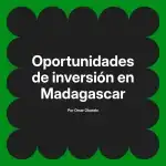 Oportunidades de inversión en Madagascar