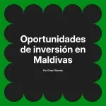 Oportunidades de inversión en Maldivas
