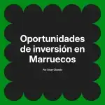 Oportunidades de inversión en Marruecos