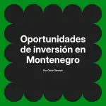 Oportunidades de inversión en Montenegro