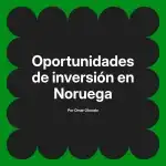 Oportunidades de inversión en Noruega