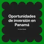 Oportunidades de inversión en Panamá