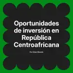 Oportunidades de inversión en República Centroafricana