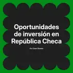 Oportunidades de inversión en República Checa