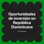 Oportunidades de inversión en República Dominicana