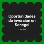 Oportunidades de inversión en Senegal